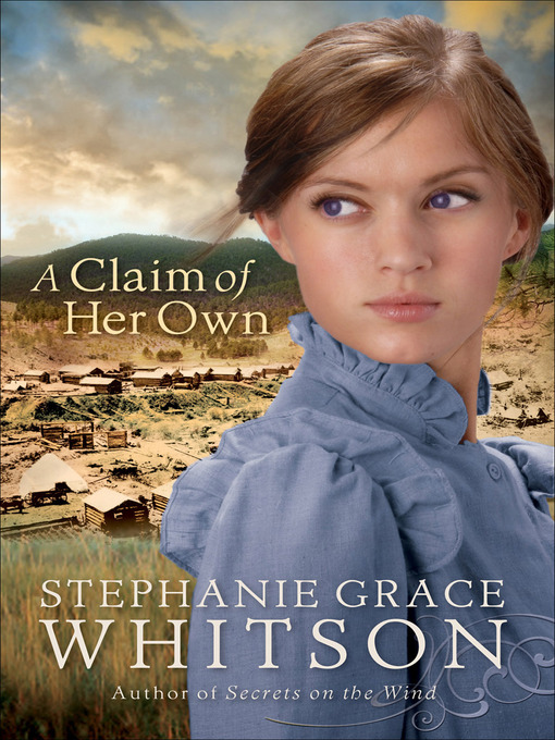 Title details for A Claim of Her Own by Stephanie Grace Whitson - Wait list